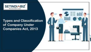 Types and Classification of Company Under Companies Act, 2013