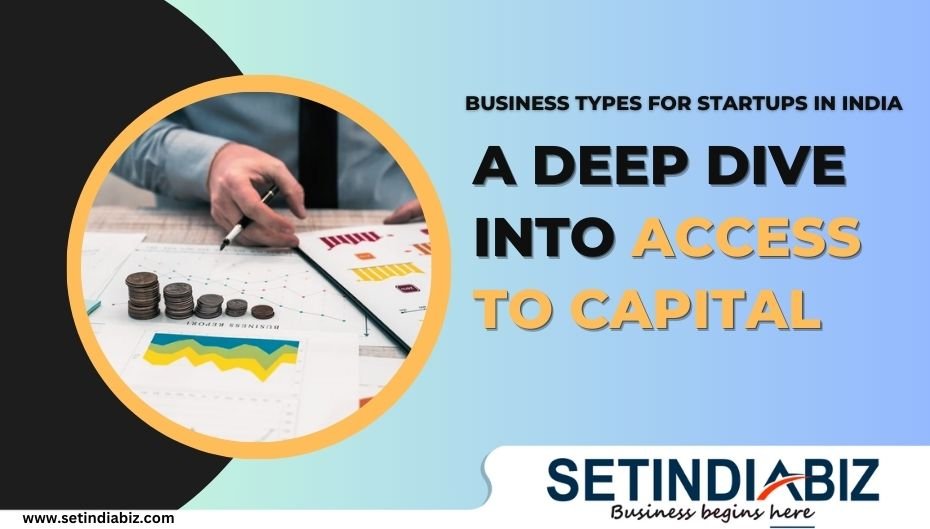 Business Types for Startups in India A Deep Dive into Access to Capital