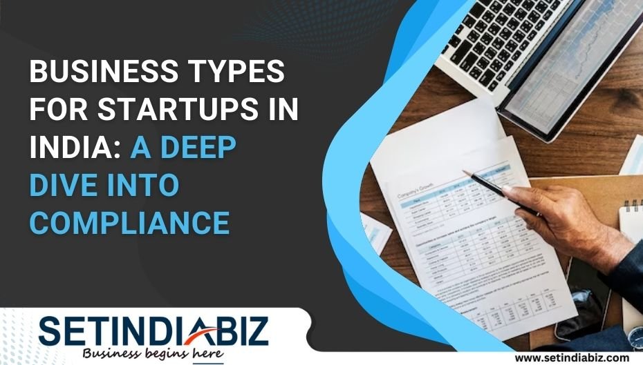 Business Types for Startups in India A Deep Dive into Compliance