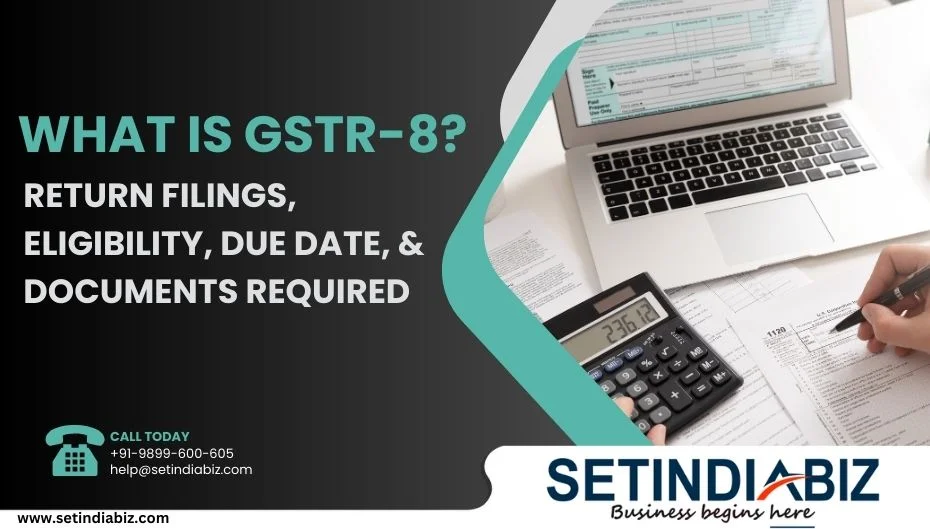 What is GSTR-8 Return Filings, Eligibility, Due Date, & Documents Required