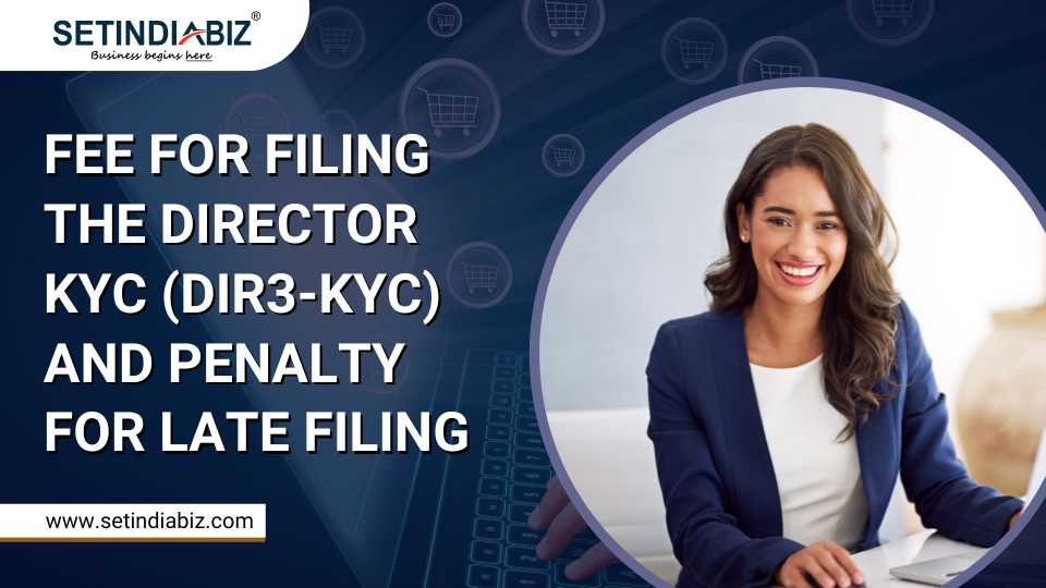 Fee for filing the Director KYC (DIR3-KYC) and Penalty for Late Filing