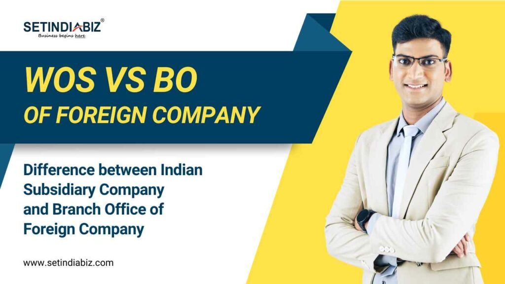 Difference between Indian Subsidiary Company and Branch Office of Foreign Company | WOS Vs BO of Foreign Company​