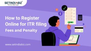 How to Register Online for ITR filing: Fees and Penalty