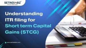 Understanding ITR filing for Short term Capital Gains (STCG)